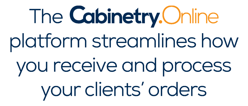 The Cabinetry.Online platform streamlines how you receive and process your clients' orders